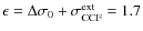 $\epsilon=\Delta \sigma_0+\sigma_{\rm CCF}^{\rm ext}=1.7$