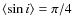 $\langle \sin i\rangle=\pi/4$