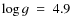 $\log{g}~=~4.9$