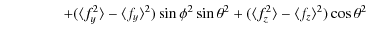 $\displaystyle \qquad\qquad +(\langle f_y^2\rangle-\langle f_y\rangle^2)\sin{\phi}^2\sin{\theta}^2+
(\langle f_z^2\rangle-\langle f_z\rangle^2)\cos{\theta}^2$