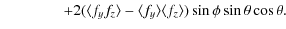 $\displaystyle \qquad\qquad +2(\langle f_y f_z\rangle-\langle f_y\rangle \langle f_z\rangle)\sin{\phi}\sin{\theta}\cos{\theta}.~~~~~~$