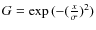 $G=\exp{(-(\frac{x}{\sigma})^2)}$
