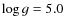 $\log{g} = 5.0$