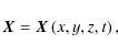 \begin{displaymath}\vec{X} = \vec{X}\left(x,y,z,t\right),
\end{displaymath}