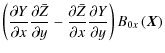 $\displaystyle \left( \frac{\partial Y}{\partial x} \frac{\partial \bar{Z}}{\par...
...\partial x} \frac{\partial Y}{\partial y} \right) B_{0x} \left( \vec{X} \right)$