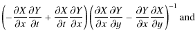 $\displaystyle \left(-\frac{\partial X}{\partial x} \frac{\partial Y}{\partial t...
...c{\partial Y}{\partial x} \frac{\partial X}{\partial y} \right)^{-1} \mbox{and}$
