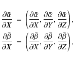 \begin{eqnarray*}\frac{\partial \bar{\alpha}}{\partial{}\vec{X}} & = &
\left(\f...
...al{}Y},\frac{\partial \bar{\beta}}{\partial{}Z} \right) \mbox{,}
\end{eqnarray*}