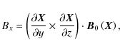 \begin{displaymath}B_x = \left( \frac{\partial{}\vec{X}}{\partial{}y} \times \fr...
...l{}z} \right) \cdot
\vec{B}_0 \left( \vec{X} \right) \mbox{,}
\end{displaymath}