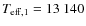 $ T_{{\rm eff,1}}=13~140$