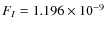 $F_I=1.196\times10^{-9}$