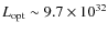 $L_{\rm opt}\sim 9.7\times 10^{32}$