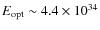 $E_{\rm opt}\sim 4.4\times 10^{34}$