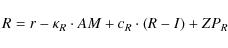 \begin{displaymath}R =r - \kappa_R \cdot AM + c_R \cdot (R-I)+ZP_R \end{displaymath}