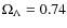 $\Omega_\Lambda = 0.74$
