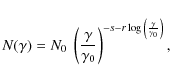 \begin{displaymath}N(\gamma)=N_0~
\left({\frac{\gamma}{\gamma_0}}\right)^{-s-r \log{\left(\frac{\gamma}{\gamma_0} \right)}},
\end{displaymath}