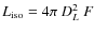 $L_{\rm iso} = 4 \pi~ D_L^2~ F$