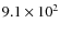 $9.1\times{10}^{2}$