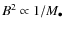 $B^2 \propto 1/M_{\bullet}$