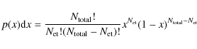 \begin{displaymath}%
p(x) {\rm d}x = {{N_{\rm total}!}\over{N_{\rm et}!(N_{\rm t...
...-N_{\rm et})!}} x^{N_{\rm et}}(1-x)^{N_{\rm total}-N_{\rm et}}
\end{displaymath}