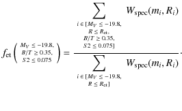 $\displaystyle %
\tiny {
f_{\rm et}\left (
\begin{array}{c}
M_{V}\leq-19.8, \\
...
..._{V}\leq-19.8, \\
R\leq R_{\rm et}]
\end{array}} W_{\rm spec}(m_i,R_i)}}\cdot}$