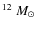 $^{12}~M_\odot$