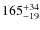 $165^{\rm +34}_{-19}$