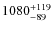 $1080^{\rm +119}_{-89}$