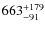 $663^{\rm +179}_{-91}$