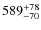 $589^{\rm +78}_{-70}$