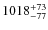 $1018^{\rm +73}_{-77}$