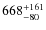 $668^{\rm +161}_{-80}$