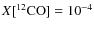 $X[^{12}{\rm CO}]=10^{-4}$