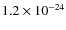 $1.2\times10^{-24}$