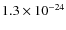 $1.3\times10^{-24}$