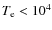 $T_{\rm
e}<10^4$