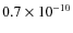 $0.7 \times 10^{-10}$