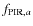 $f_{{\rm PIR}, a}$