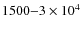 $1500{-}3 \times10^4$