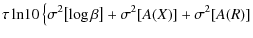 $\displaystyle \tau\ln\!10 \left\{\rule{0mm}{1em} \sigma^2\!\left[\log\beta\right]+
\sigma^2\!\left[A(X)\right]+\sigma^2\!\left[A(R)\right]\right.$