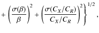 $\displaystyle + \left. \left({\sigma(\beta)\over \beta}\right)^2 +
\left({\sigma(C_X/C_R)\over C_X/C_R}\right)^2\right\}^{1/2},$