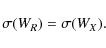 \begin{displaymath}\sigma(W_R) = \sigma(W_X).
\end{displaymath}