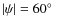 $\vert\psi\vert=60\hbox{$^\circ$ }$