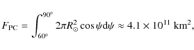 \begin{displaymath}F_{\rm PC}=\int_{60^\circ}^{90^\circ}2\pi R_\odot^2
\cos\psi{\rm d}\psi\approx4.1\times10^{11}~{\rm km}^2 ,
\end{displaymath}