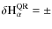 $\rm\delta H_{\alpha}^{QR}=\pm$