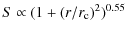 $\displaystyle S \propto (1+(r/r_{\rm c})^2)^{0.55}$
