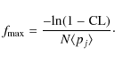 \begin{displaymath}\hspace{-0.cm}f_{\rm {max}} = \frac{-\rm {ln}(1-\rm {CL})}{N \langle p_j \rangle} \cdot
\end{displaymath}