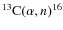 $^{13}{\rm C}(\alpha,n)^{16}$