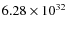 $6.28 \times 10^{32}$