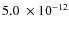 $5.0~\times 10^{-12}$