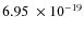 $6.95~ \times 10^{-19}$